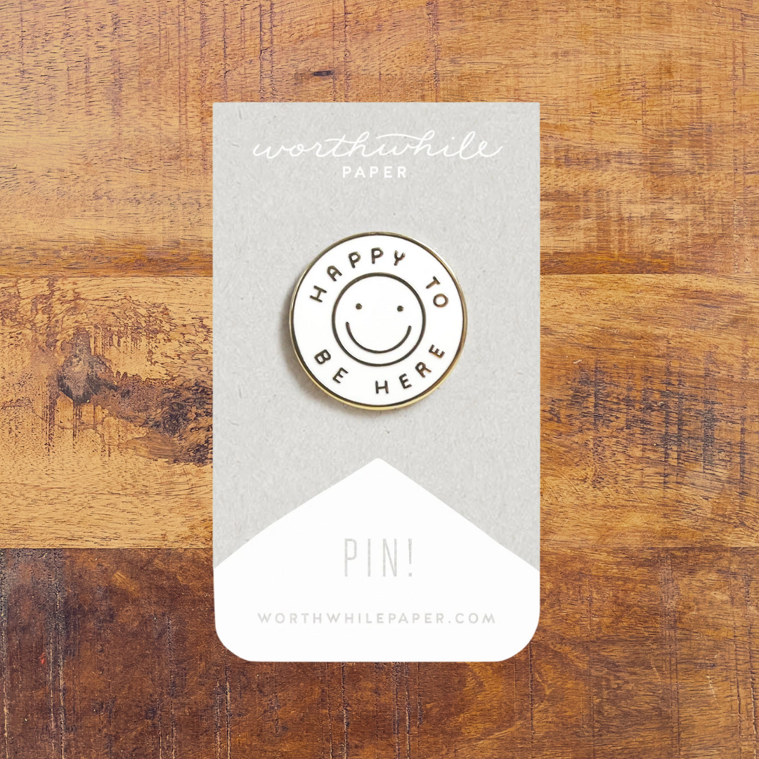 Happy to Be Here Enamel Pin