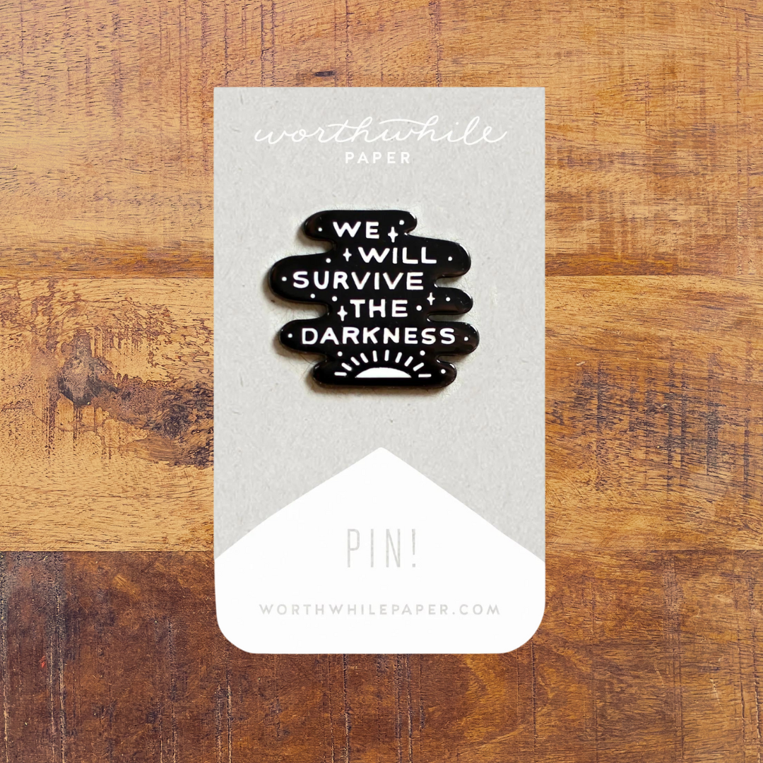 We Will Survive the Darkness Enamel Pin