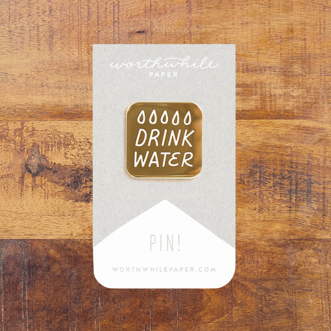 Drink Water Enamel Pin
